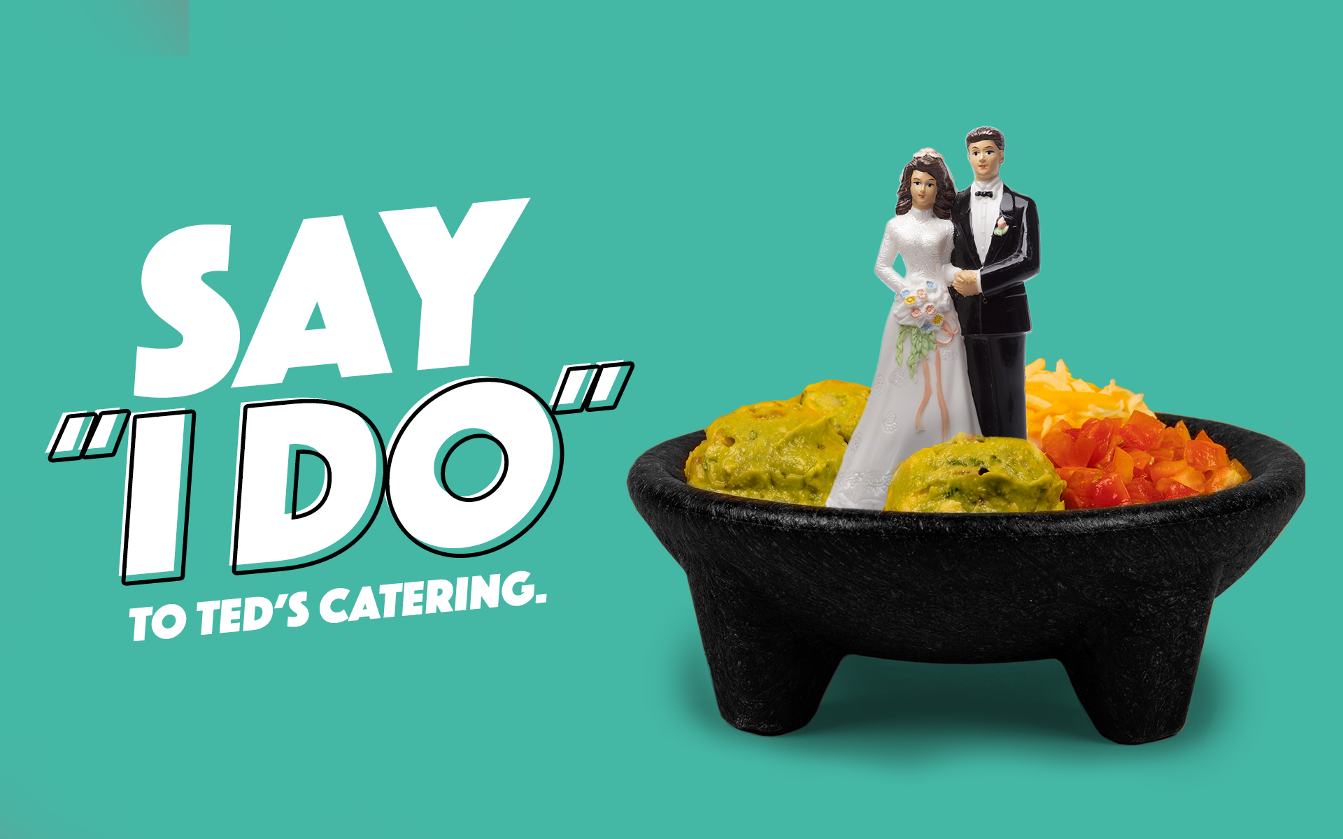 Say I Do to Ted's Wedding Catering